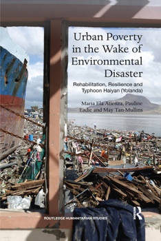 Paperback Urban Poverty in the Wake of Environmental Disaster: Rehabilitation, Resilience and Typhoon Haiyan (Yolanda) Book