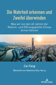 Hardcover Die Wahrheit erkennen und Zweifel ueberwinden: Was wir von den 40 Jahren der Reform- und Oeffnungspolitik Chinas lernen koennen [German] Book