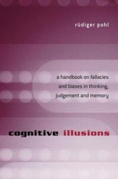 Hardcover Cognitive Illusions: A Handbook on Fallacies and Biases in Thinking, Judgement and Memory Book