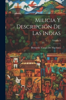 Paperback Milicia Y Descripción De Las Indias; Volume 9 [Spanish] Book