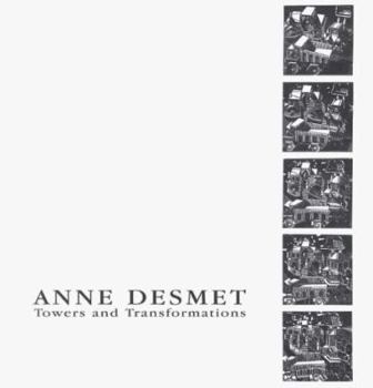 Anne Desmet Towers and Transformations