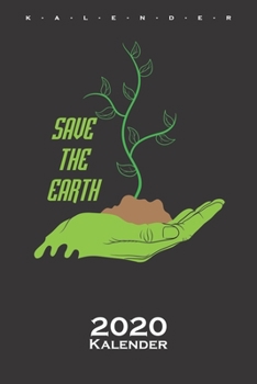 Save the planet Kalender 2020: Jahreskalender für Naturfreunde und Umweltschützer (German Edition)