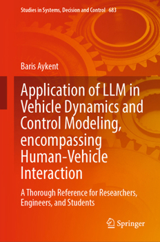 Hardcover Application of LLM in Vehicle Dynamics and Control Modeling, Encompassing Human-Vehicle Interaction: A Thorough Reference for Researchers, Engineers, Book
