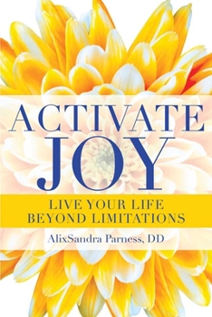 Paperback Activate Joy: Live Your Life Beyond Limitations Book
