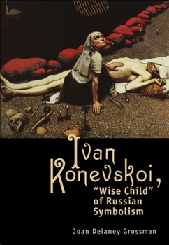 Paperback Ivan Konevskoi: Wise Child of Russian Symbolism Book