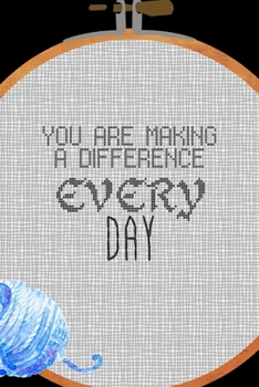 You Are Making A Difference Every Day: All Purpose 6x9 Blank Lined Notebook Journal Way Better Than A Card Trendy Unique Gift Solid Black Embroidery