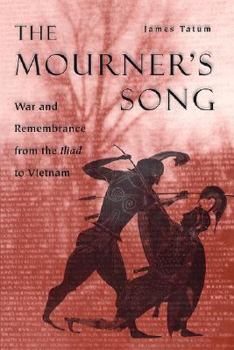 Hardcover The Mourner's Song: War and Remembrance from the Iliad to Vietnam Book