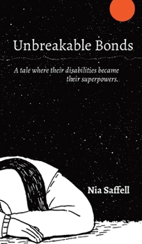 Hardcover Unbreakable Bonds: A tale where their disabilities became their superpowers. [Large Print] Book