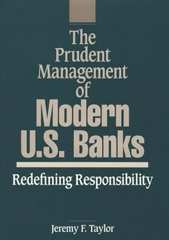 Hardcover The Prudent Management of Modern U.S. Banks: Redefining Responsibility Book