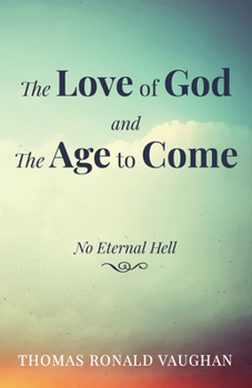 Paperback The Love of God and the Age to Come: No Eternal Hell Book