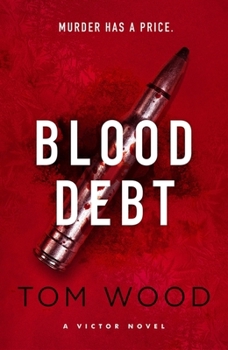 Blood Debt: The Non-Stop Danger-Filled New Victor Thriller