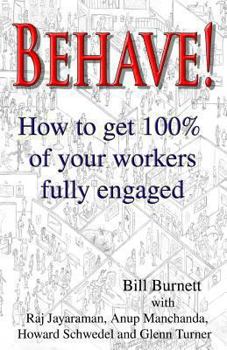 Paperback Behave!: How to get 100% of your workers fully engaged. Book