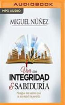 MP3 CD Vivir Con Integridad Y Sabiduría (Narración En Castellano): Persigue Los Valores Que La Sociedad Ha Perdido [Spanish] Book