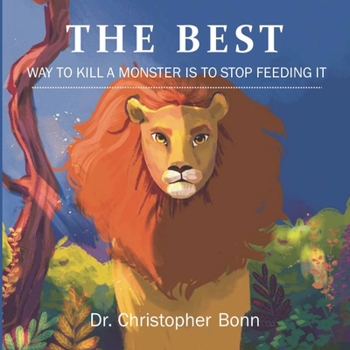Paperback The Best Way to Kill A Monster is to Stop Feeding It Book