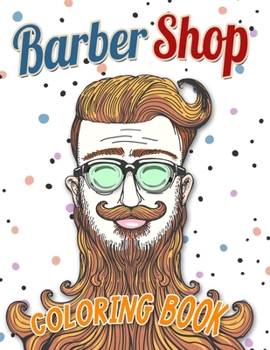 barber shop coloring book: Super Cool Coloring Book For Men For Relaxation & Art Therapy | Holiday Gift & Birthday Present For Hairstylists Stylists