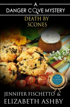 Death by Scones - Book #1 of the Danger Cove Bakery Mystery