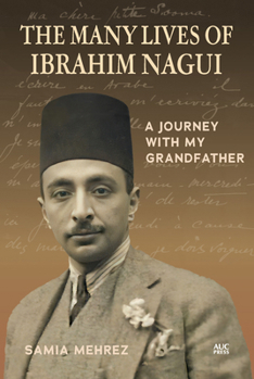 Hardcover The Many Lives of Ibrahim Nagui: A Journey with My Grandfather Book