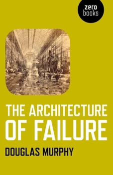 Paperback The Architecture of Failure Book