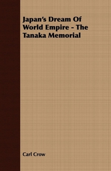 Paperback Japan's Dream Of World Empire - The Tanaka Memorial Book