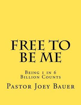 Paperback Free to be Me: Being 1 in 6 Billion Counts Book