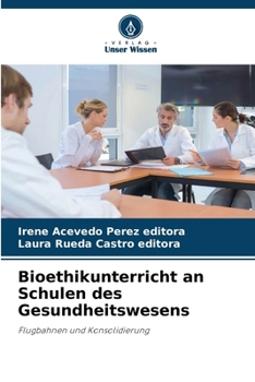 Bioethikunterricht an Schulen des Gesundheitswesens (German Edition)