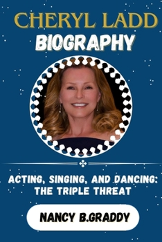 CHERYL LADD BIOGRAHY: ACTING,SINGING,AND DANCING:THE TRIPLE THREAT