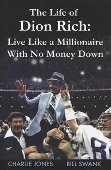 Hardcover The Life of Dion Rich: Live Like a Millionaire with No Money Down Book