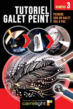 Paperback TUTORIEL GALET PEINT - Numéro 3: Peindre sur un galet pas à pas [French] Book