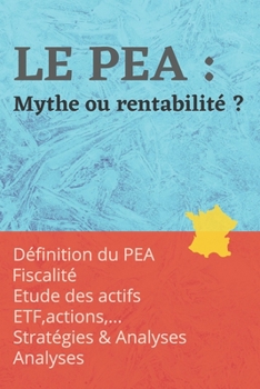 Paperback Le PEA: Mythe ou rentabilité ?: Documentation et stratégies du Plan Épargne action [French] Book