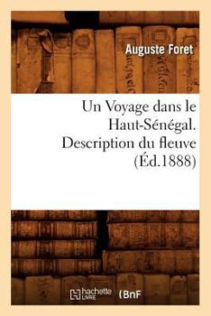 Paperback Un Voyage Dans Le Haut-Sénégal. Description Du Fleuve, (Éd.1888) [French] Book