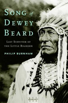 Hardcover Song of Dewey Beard: Last Survivor of the Little Bighorn Book