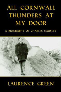 Paperback All Cornwall Thunders at My Door: A Biography of Charles Causley Book