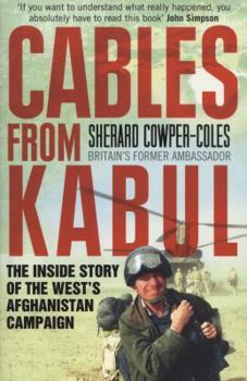 Paperback Cables from Kabul: The Inside Story of the West's Afghanistan Campaign Book