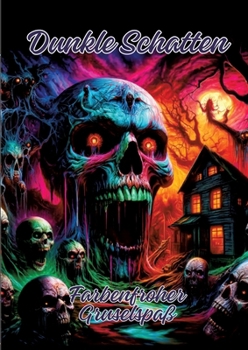 Dunkle Schatten: Farbenfroher Gruselspaß (German Edition)