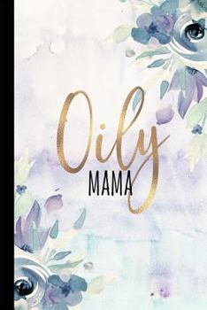 Paperback Oily Mama: Essential Oil Gifts, Essential Oils Journal, Essential Oil Notebook, EO gifts, Healthy Living Gifts for Christmas, Bir Book