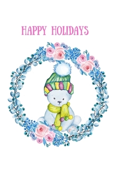 Happy Holidays: Blank Lined Holiday Journal To Write In Notes - Cute Winter Bear