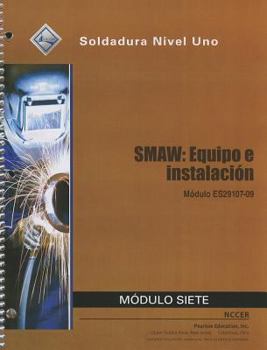 Spiral-bound SMAW: Equipo E Instalacion, Modulo Siete: Modulo ES29107-09: Soldadura Nivel Uno Book