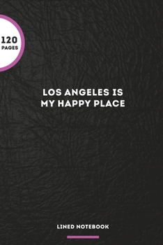 Los Angeles Is My Happy Place: Blank Lined Journal Notebook, 120 Pages, Matte, Softcover, 6x9 Diary