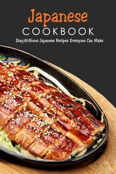 Paperback Japanese Cookbook: Stay-At-Home Japanese Recipes Everyone Can Make: Japanese Soul Cooking Book