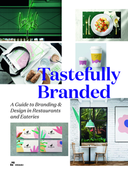 Tastefully Branded: A Guide to Branding and Design in Cafés, Restaurants and Eateries