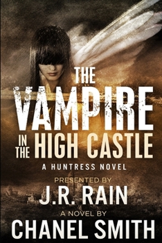 The Vampire in the High Castle - Book #2 of the Huntress Trilogy