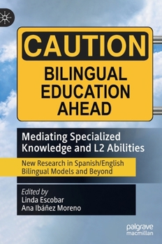 Hardcover Mediating Specialized Knowledge and L2 Abilities: New Research in Spanish/English Bilingual Models and Beyond Book