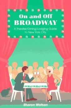 Paperback On and Off Broadway: A Theater/Dining/Lodging Guide to New York City Book