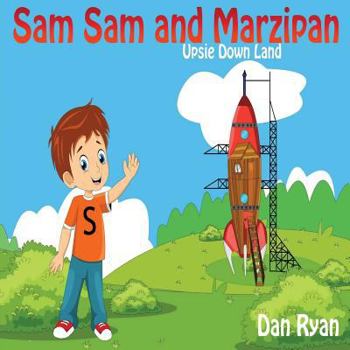 Paperback Sam Sam and Marzipan: Upsie Down Land Book