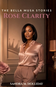 Rose Clarity (The Bella Musa Stories)