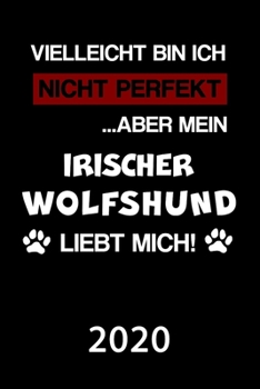 Irischer Wolfshund 2020: Kalender | Lustiger Hunde Spruch Terminplaner | Frauchen Herrchen Terminkalender Wochenplaner, Monatsplaner & Jahresplaner ... 120 Seiten | Geschenk (German Edition)
