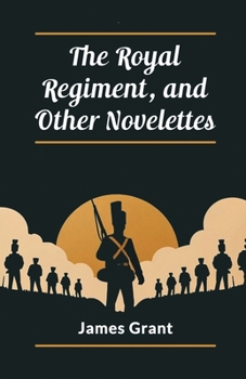 Paperback The Royal Regiment, and Other Novelettes Book