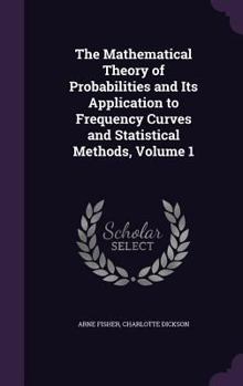 Hardcover The Mathematical Theory of Probabilities and Its Application to Frequency Curves and Statistical Methods, Volume 1 Book