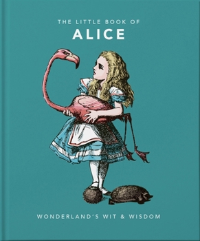 Little Book of Alice in Wonderland: Wonderland's Wit & Wisdom (The Little Book of...)