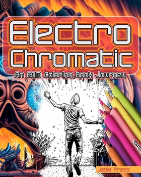 Paperback Electro-Chromatic: An EDM Coloring Book Journey Book